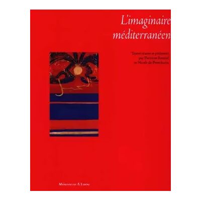L'imaginaire méditerranéen - Pierrette Renard, Nicole de Pontcharra, France) Colloque L'imaginaire méditerranéen (1996 : Grenoble, Université Stendhal-Grenoble 3. Centre de recherches et d'études francophones, Université Cadi Ayyad de Marrakech. Faculté d - Publicité L'imaginaire méditerranéen - Pierrette Renard, Nicole de Pontcharra, France) Colloque L'imaginaire méditerranéen (1996 : Grenoble, Université Stendhal-Grenoble 3. Centre de recherches et d'études francophones, Université Cadi Ayyad de Marrakech. Faculté d - Publicité