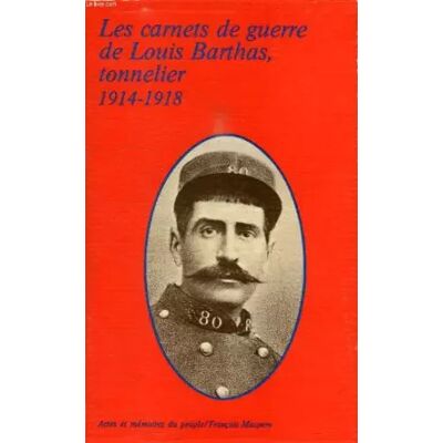 François Maspero Les Carnets de guerre de Louis Barthas, tonnelier : 1914-1918 - Barthas - Publicité François Maspero Les Carnets de guerre de Louis Barthas, tonnelier : 1914-1918 - Barthas - Publicité