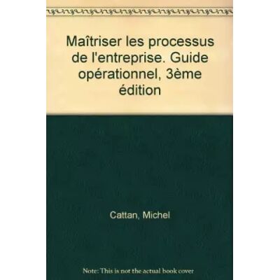 3e éd Maîtriser les processus de l'entreprise : Guide opérationnel - Collectif, Nathalie Idrissi - Publicité 3e éd Maîtriser les processus de l'entreprise : Guide opérationnel - Collectif, Nathalie Idrissi - Publicité