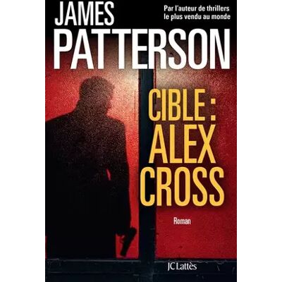 JC Lattès Cible : Alex Cross - James Patterson - Publicité JC Lattès Cible : Alex Cross - James Patterson - Publicité