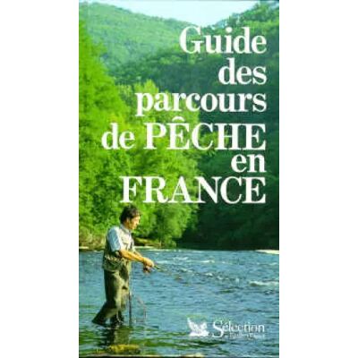 Sélection du Reader's Digest Guide des parcours de pêche en France - Collectif - Publicité Sélection du Reader's Digest Guide des parcours de pêche en France - Collectif - Publicité