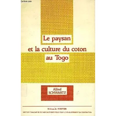 Le Paysan et la culture du coton au Togo : Approche sociologique (Travaux et documents de l'ORSTOM) - Alfred Schwartz - Publicité Le Paysan et la culture du coton au Togo : Approche sociologique (Travaux et documents de l'ORSTOM) - Alfred Schwartz - Publicité
