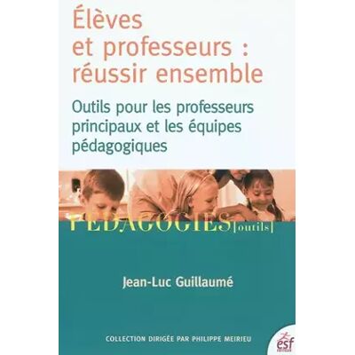 ESF Élèves et professeurs : réussir ensemble - GUILLAUME JEAN-LUC - Publicité ESF Élèves et professeurs : réussir ensemble - GUILLAUME JEAN-LUC - Publicité