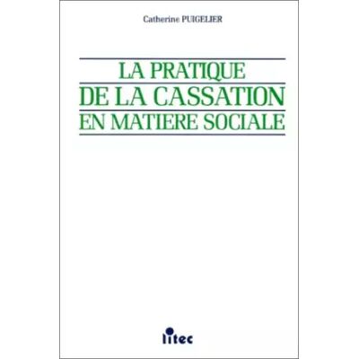 La Pratique de la cassation en matière sociale (ancienne édition) - Catherine Puigelier - Publicité La Pratique de la cassation en matière sociale (ancienne édition) - Catherine Puigelier - Publicité