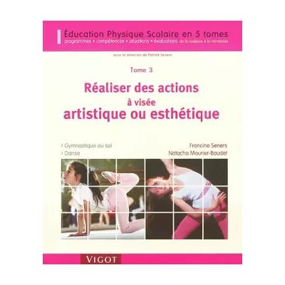 Vigot Réaliser des actions à visée artistique ou esthétique - Francine Seners, Natacha Mourier-Baudet - Publicité Vigot Réaliser des actions à visée artistique ou esthétique - Francine Seners, Natacha Mourier-Baudet - Publicité