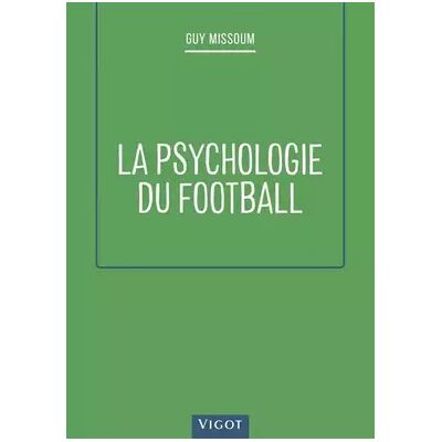La psychologie du football - Guy Missoum - Publicité La psychologie du football - Guy Missoum - Publicité