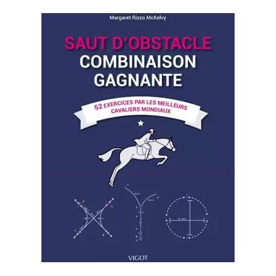 Saut d'obstacle : Combinaison gagnante: 52 exercices par les meilleurs cavaliers mondiaux - Margaret Rizzo McKelvy - Publicité Saut d'obstacle : Combinaison gagnante: 52 exercices par les meilleurs cavaliers mondiaux - Margaret Rizzo McKelvy - Publicité