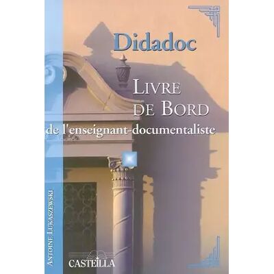 1 Didadoc : Livre de bord de l'enseignant-documentaliste - Antoine Lukaszewski - Publicité 1 Didadoc : Livre de bord de l'enseignant-documentaliste - Antoine Lukaszewski - Publicité