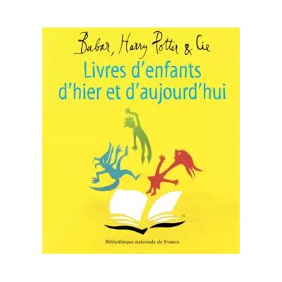 Livres d'enfants d'hier et d'aujourd'hui. Babar, Harry Potter et Cie - Collectif - Publicité Livres d'enfants d'hier et d'aujourd'hui. Babar, Harry Potter et Cie - Collectif - Publicité