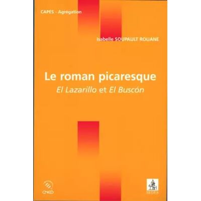 Le roman picaresque - El Lazarillo et El Buscón: El Lazarillo et El Buscón - Isabelle Soupault - Publicité Le roman picaresque - El Lazarillo et El Buscón: El Lazarillo et El Buscón - Isabelle Soupault - Publicité