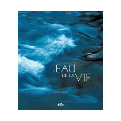 Eau de la Vie Relié (Ancien prix Editeur : 50 Euros) - Françoise Cappelle - Publicité Eau de la Vie Relié (Ancien prix Editeur : 50 Euros) - Françoise Cappelle - Publicité
