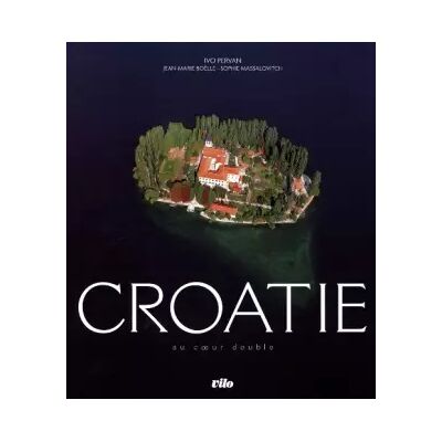 Croatie : Au coeur double - Jean-Marie Boëlle, Ivo Pervan, Sophie Massalovitch - Publicité Croatie : Au coeur double - Jean-Marie Boëlle, Ivo Pervan, Sophie Massalovitch - Publicité