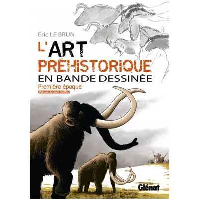 L'art préhistorique en BD - Tome 01: Première époque - Eric Le Brun - Publicité L'art préhistorique en BD - Tome 01: Première époque - Eric Le Brun - Publicité