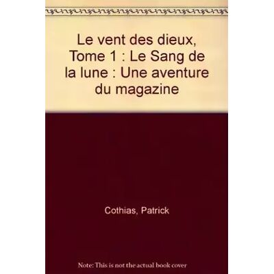 Glénat Le vent des dieux, Tome 1 : Le Sang de la lune : Une aventure du magazine - Patrick Cothias - Publicité Glénat Le vent des dieux, Tome 1 : Le Sang de la lune : Une aventure du magazine - Patrick Cothias - Publicité