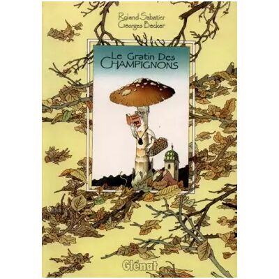 Le Gratin des champignons - G Becker, Georges Becker, Roland Sabatier - Publicité Le Gratin des champignons - G Becker, Georges Becker, Roland Sabatier - Publicité