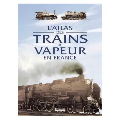 L'Atlas des trains à vapeur en France - Collectif - Publicité L'Atlas des trains à vapeur en France - Collectif - Publicité