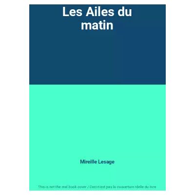 Les Ailes du matin - Mireille Lesage - Publicité Les Ailes du matin - Mireille Lesage - Publicité