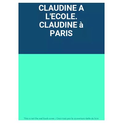 CLAUDINE A L'ECOLE. CLAUDINE à PARIS - Publicité CLAUDINE A L'ECOLE. CLAUDINE à PARIS - Publicité