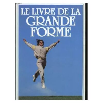 FRANCE LOISIRS Le livre de la grande forme - COLLECTIF - Publicité FRANCE LOISIRS Le livre de la grande forme - COLLECTIF - Publicité
