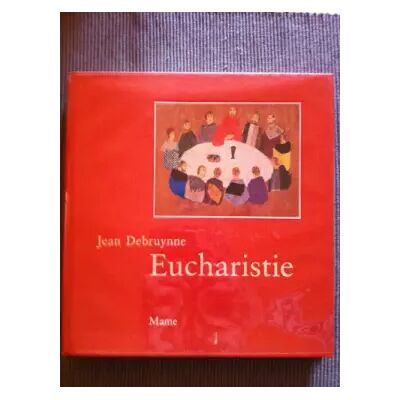 EUCHARISTIE - Jean Debruynne - Publicité EUCHARISTIE - Jean Debruynne - Publicité