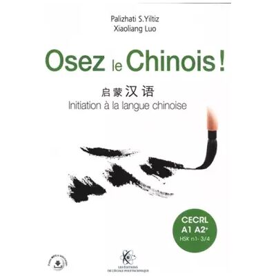 Osez le Chinois: Initiation à la langue chinoise. Cahier d'exercices et corrigés inclus. CECRL A1 A2+. HSK n1 - 3/4. Pistes MP3 à télécharge - S. Yiltiz Palizhati, Luo Xiaoliang - Publicité Osez le Chinois: Initiation à la langue chinoise. Cahier d'exercices et corrigés inclus. CECRL A1 A2+. HSK n1 - 3/4. Pistes MP3 à télécharge - S. Yiltiz Palizhati, Luo Xiaoliang - Publicité