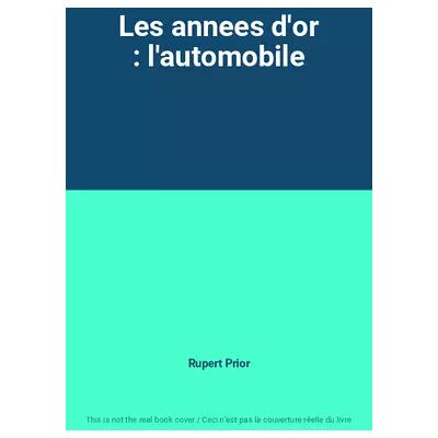 Les annees d'or : l'automobile - Rupert Prior - Publicité Les annees d'or : l'automobile - Rupert Prior - Publicité