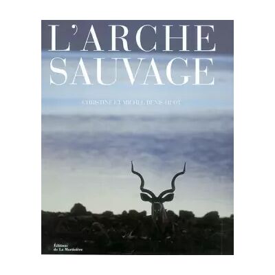 L'arche sauvage - Christine Denis-Huot, Michel Denis-Huot - Publicité L'arche sauvage - Christine Denis-Huot, Michel Denis-Huot - Publicité