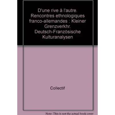 D'une rive à l'autre. Rencontres ethnologiques franco-allemandes : Kleiner Grenzverkhr. Deutsch-Französische Kulturanalysen - Collectif, Utz Jeggle, Freddy Raphaël - Publicité D'une rive à l'autre. Rencontres ethnologiques franco-allemandes : Kleiner Grenzverkhr. Deutsch-Französische Kulturanalysen - Collectif, Utz Jeggle, Freddy Raphaël - Publicité
