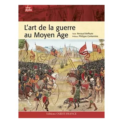 L'art de la guerre au Moyen Age - Renaud Beffeyte - Publicité L'art de la guerre au Moyen Age - Renaud Beffeyte - Publicité