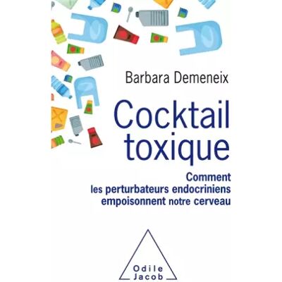 Odile Jacob Cocktail toxique: Comment les perturbateurs endocriniens empoisonnent notre cerveau - Barbara Demeneix - Publicité Odile Jacob Cocktail toxique: Comment les perturbateurs endocriniens empoisonnent notre cerveau - Barbara Demeneix - Publicité