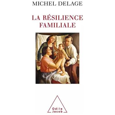 La résilience familiale - Michel Delage - Publicité La résilience familiale - Michel Delage - Publicité