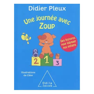Une journée avec Zoup: Des histoires pour éduquer nos enfants - Didier Pleux - Publicité Une journée avec Zoup: Des histoires pour éduquer nos enfants - Didier Pleux - Publicité