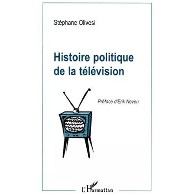 Histoire politique de la télévision - S. Olivesi - Publicité Histoire politique de la télévision - S. Olivesi - Publicité