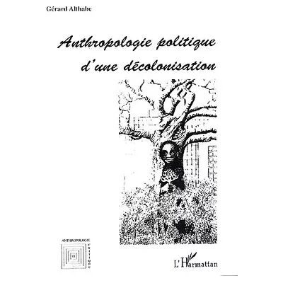 Anthropologie politique d'une décolonisation - Gérard Althabe - Publicité Anthropologie politique d'une décolonisation - Gérard Althabe - Publicité