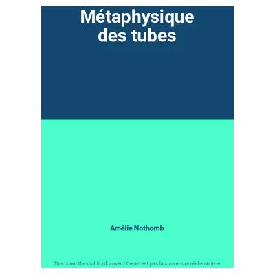 Métaphysique des tubes - Amélie Nothomb - Publicité Métaphysique des tubes - Amélie Nothomb - Publicité