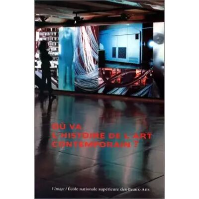 Où va l'histoire de l'art contemporain ? - Collectif - Publicité Où va l'histoire de l'art contemporain ? - Collectif - Publicité