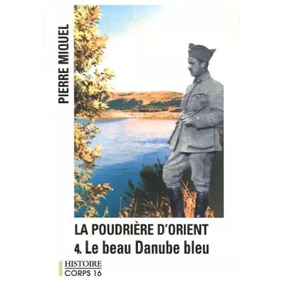 La Poudrière d'Orient, Tome 4 : Le beau Danube bleu - Pierre Miquel - Publicité La Poudrière d'Orient, Tome 4 : Le beau Danube bleu - Pierre Miquel - Publicité
