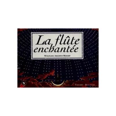 La Flûte enchantée - Thierry Beauvert, Wolfgang Amadeus Mozart - Publicité La Flûte enchantée - Thierry Beauvert, Wolfgang Amadeus Mozart - Publicité
