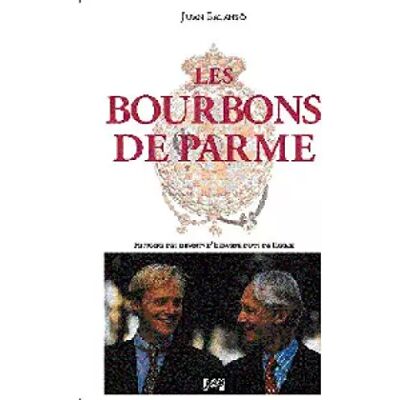 Illustrated Les Bourbons de Parme: histoire des infants d'Espagne, ducs de Parme - Juan Balanso, Chantal de Badts - Publicité Illustrated Les Bourbons de Parme: histoire des infants d'Espagne, ducs de Parme - Juan Balanso, Chantal de Badts - Publicité
