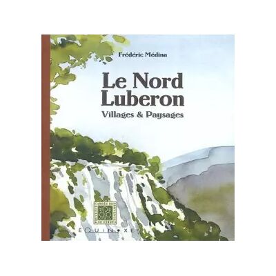 Le Lubéron nord - Frédéric Médina - Publicité Le Lubéron nord - Frédéric Médina - Publicité