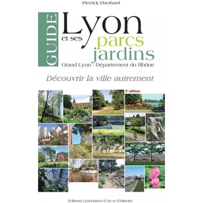 2ème édition Guide de Lyon et ses parcs et jardins - Pierrick Eberhard - Publicité 2ème édition Guide de Lyon et ses parcs et jardins - Pierrick Eberhard - Publicité