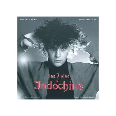 Les 7 vies d'Indochine - Alain Wodrascka, Pierre Terrasson, Christian Eudeline - Publicité Les 7 vies d'Indochine - Alain Wodrascka, Pierre Terrasson, Christian Eudeline - Publicité