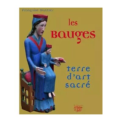 Les Bauges: Terre d'art sacré - Françoise Dantzer - Publicité Les Bauges: Terre d'art sacré - Françoise Dantzer - Publicité