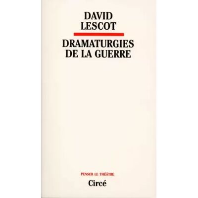 Dramaturgies De La Guerre - David Lescot - Publicité Dramaturgies De La Guerre - David Lescot - Publicité