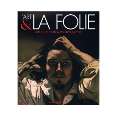 L'Art et la Folie (88 illustrations en couleur) - Sophie de Sivry, Philippe Meyer - Publicité L'Art et la Folie (88 illustrations en couleur) - Sophie de Sivry, Philippe Meyer - Publicité