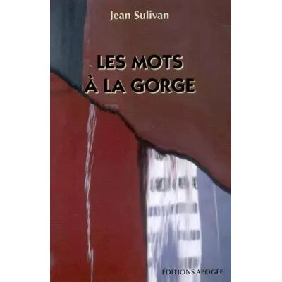 Les mots à la gorge - Jean Sulivan - Publicité Les mots à la gorge - Jean Sulivan - Publicité