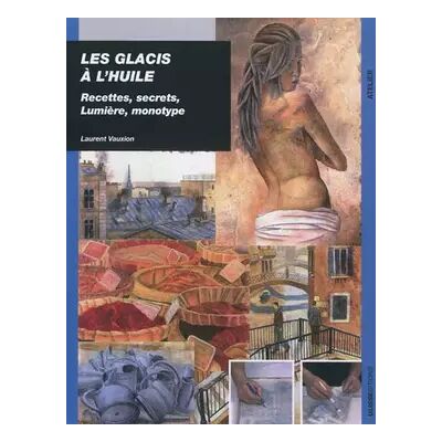 Les Glacis à l'huile - Laurent Vauxion - Publicité Les Glacis à l'huile - Laurent Vauxion - Publicité