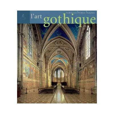 L'Art gothique: Architecture, sculpture, peinture - Rolf Toman, Bruno Klein, Ute Engel, Collectif - Publicité L'Art gothique: Architecture, sculpture, peinture - Rolf Toman, Bruno Klein, Ute Engel, Collectif - Publicité