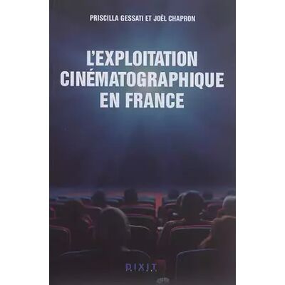 L'exploitation cinématographique en France - Priscilla Gessati - Publicité L'exploitation cinématographique en France - Priscilla Gessati - Publicité