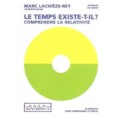 Le temps existe-t-il ? Comprendre la relativité: CD audio - Publicité Le temps existe-t-il ? Comprendre la relativité: CD audio - Publicité